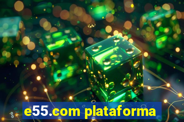 e55.com plataforma